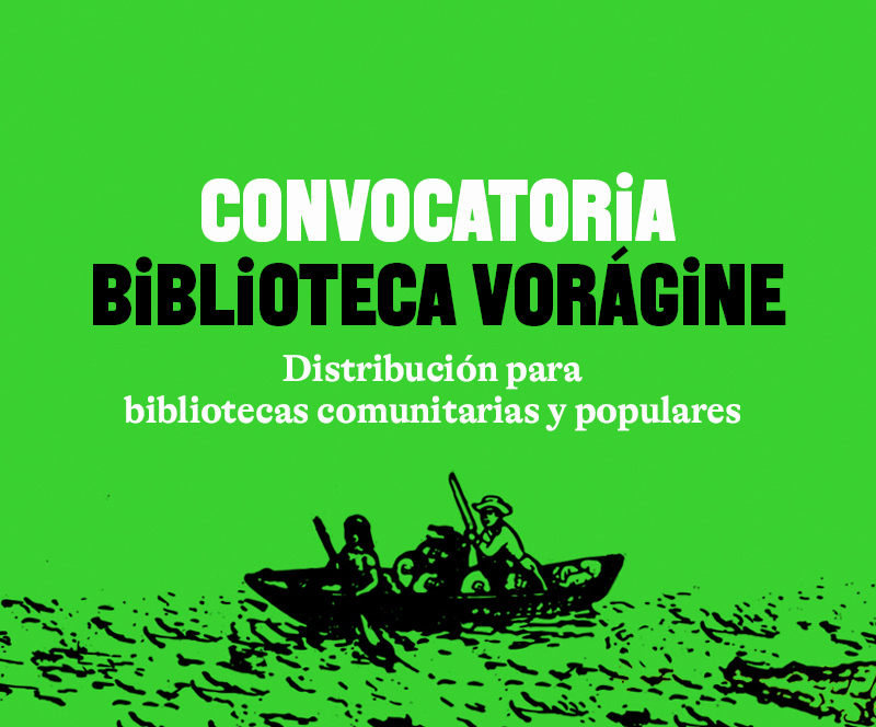 ¡Ya está aquí la convocatoria de distribución de la Biblioteca Vorágine para bibliotecas comunitarias y populares!